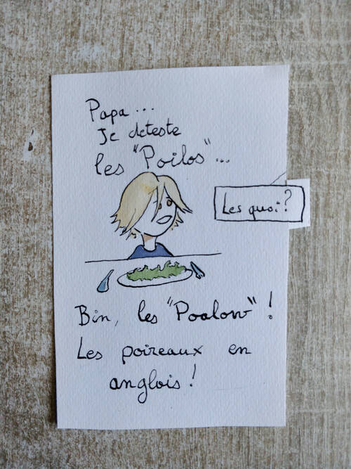 An aquarel of a long hair blond child siting in front of a plate of vegetables. Translated from french : - ” dad, I really hate Poalows” - ” You hate what ?” - You know, Poalows ! ” Poireaux” in english.